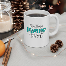 Load image into Gallery viewer, Pandemic Teacher Tired Mug
