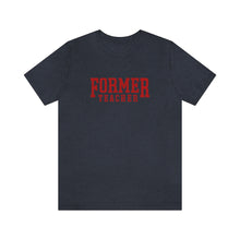 Load image into Gallery viewer, FORMER TEACHER TEE (red)
