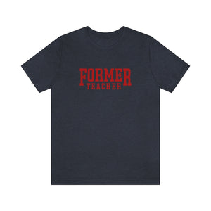 FORMER TEACHER TEE (red)