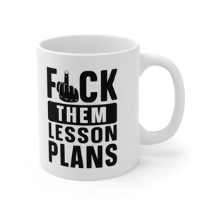 F*CK THEM PLANS MUG