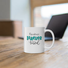 Load image into Gallery viewer, Pandemic Teacher Tired Mug
